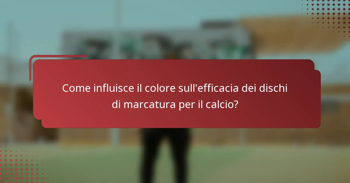 Come influisce il colore sull'efficacia dei dischi di marcatura per il calcio?