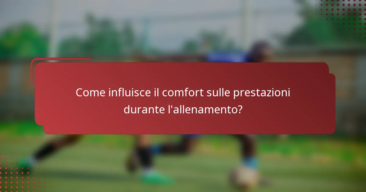 Come influisce il comfort sulle prestazioni durante l'allenamento?