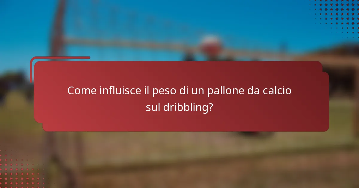 Come influisce il peso di un pallone da calcio sul dribbling?