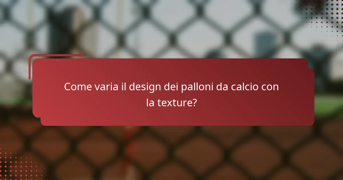 Come varia il design dei palloni da calcio con la texture?